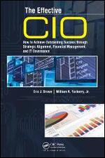 The Effective CIO: How to Achieve Outstanding Success through Strategic Alignment, Financial Management, and IT Governance