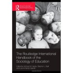 The Routledge International Handbook of the Sociology of Education The Routledge International Handbook Series
